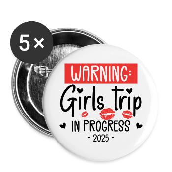 Warnung Girls Trip In Progress 2025 - Buttons groß 56 mm (5er Pack) - Weiß - Vorne