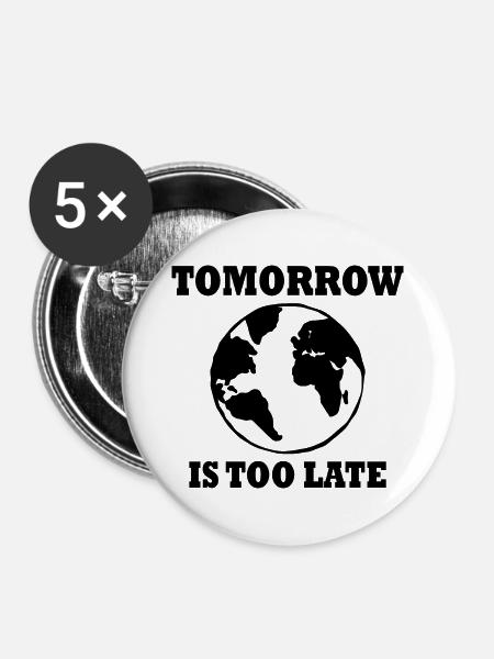 Tomorrow is too late - Buttons groß 56 mm (5er Pack) - Weiß