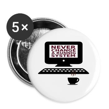 IT Never change a running system - Buttons groß 56 mm (5er Pack) - Weiß - Vorne