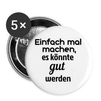 Einfach mal machen, es könnte gut werden - Buttons groß 56 mm (5er Pack) - Weiß - Vorne