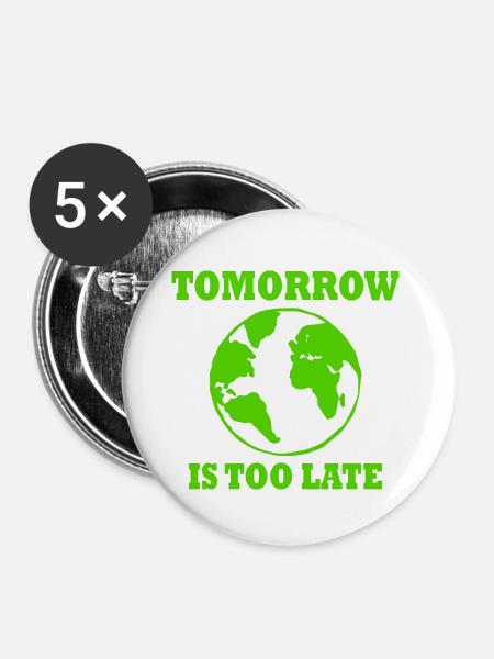Tomorrow is too late - Buttons groß 56 mm (5er Pack) - Weiß