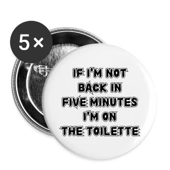 If I don't get back in five minutes. Saying - Buttons large 2.2''/56 mm (5-pack) - white - Front