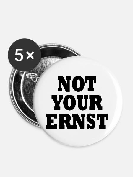 Not your ernst - Buttons groß 56 mm (5er Pack) - Weiß