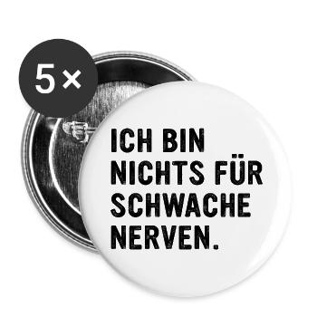 Ich bin nichts für schwache Nerven Lustiges Spruch - Buttons groß 56 mm (5er Pack) - Weiß - Vorne
