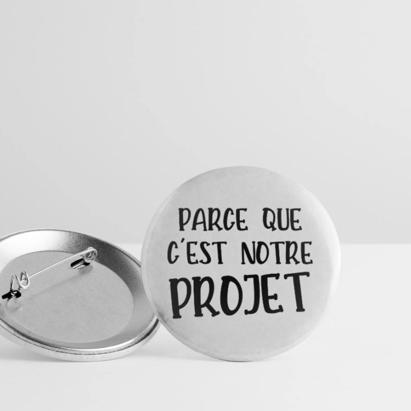 parce que c'est notre projet Lot de 5 grands badges (56 mm)