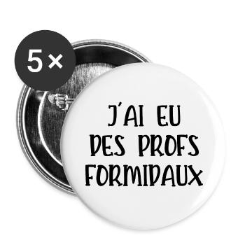 j'ai eu des profs formidaux - Lot de 5 grands badges (56 mm) - blanc - Devant
