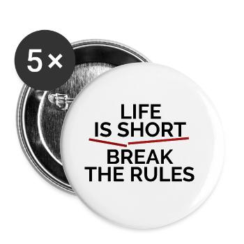 Life is short, break the Rules - Buttons groß 56 mm (5er Pack) - Weiß - Vorne