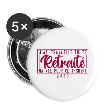 Retraité j'ai travaillé toute ma vie pour ce - Lot de 5 grands badges (56 mm) - blanc - Devant