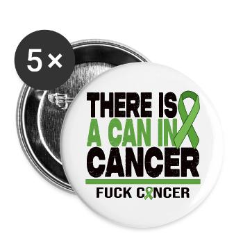 There Is A Can In Cancer - F*** Cancer - Buttons large 2.2''/56 mm (5-pack) - white - Front