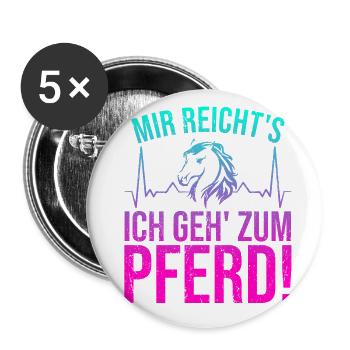Mir reichts ich geh zum Pferd reiten pferde pferd - Buttons groß 56 mm (5er Pack) - Weiß - Vorne