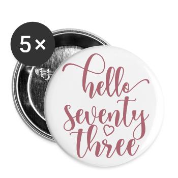 Hello Seventy Three Cute 73 Years Old Birthday - Buttons large 2.2''/56 mm (5-pack) - white - Front