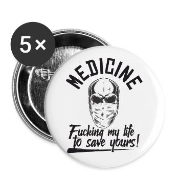 Medicine Fucking my life to save yours - Lot de 5 grands badges (56 mm) - blanc - Devant