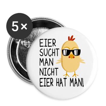 Eier Sucht Man Nicht Eier Hat Man - Ostern Huhn - Buttons groß 56 mm (5er Pack) - Weiß - Vorne
