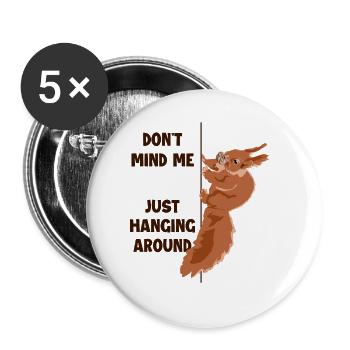 Don't Mind Me Just Hanging Around Squirrel - Buttons groß 56 mm (5er Pack) - Weiß - Vorne