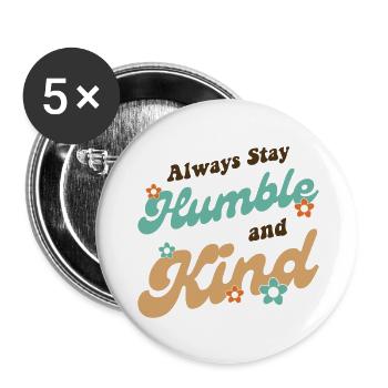 Always Stay Humble And Kind - Buttons large 2.2''/56 mm (5-pack) - white - Front