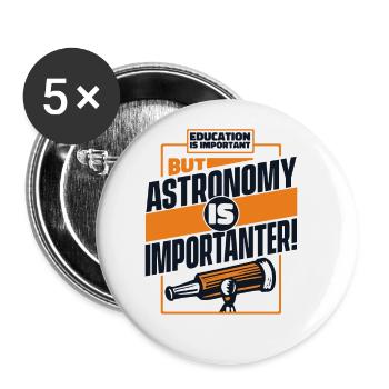 Education Is Important But Astronomy Is - Buttons large 2.2''/56 mm (5-pack) - white - Front