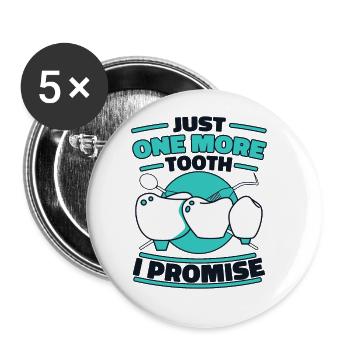 Just One More Tooth I Promise Dental Lab - Buttons large 2.2''/56 mm (5-pack) - white - Front