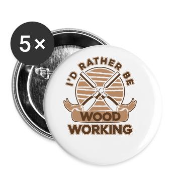 I'd Rather Be Woodworking Schreiner Carpenter - Buttons large 2.2''/56 mm (5-pack) - white - Front