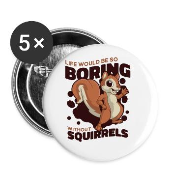 Life Would Be Boring Without Fox Squirrel - Buttons large 2.2''/56 mm (5-pack) - white - Front