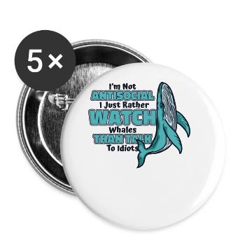 Rather Watch Whales Than Talk To Idiots Whale - Buttons large 2.2''/56 mm (5-pack) - white - Front