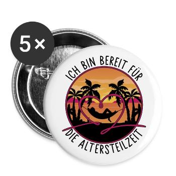 Ich bin bereit für die Altersteilzeit - Ruhestand - Buttons groß 56 mm (5er Pack) - Weiß - Vorne