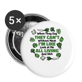Wenn sie sagen, dass sie ohne Fleischveganer nicht können - Buttons groß 56 mm (5er Pack) - Weiß - Vorne