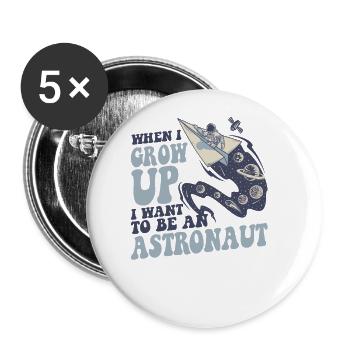 When I Grow Up I Want To Be An Astronaut - Buttons large 2.2''/56 mm (5-pack) - white - Front
