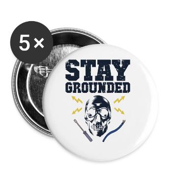 Stay Grounded Electrical Engineer Electronics Technician - Buttons large 2.2''/56 mm (5-pack) - white - Front