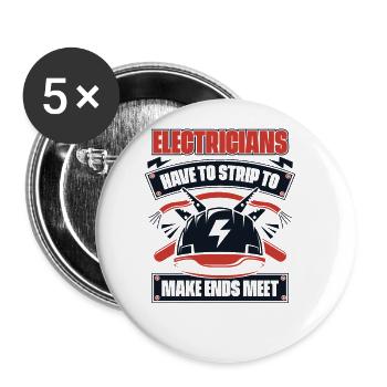 Have To Strip To Make Ends Meet Electrical Engineer - Buttons large 2.2''/56 mm (5-pack) - white - Front