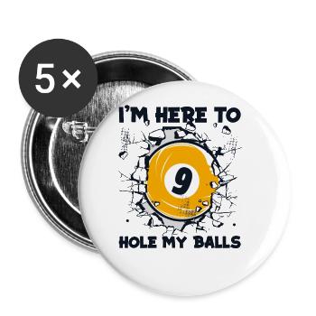 I'm Here To Hole My Balls Snooker Pool Table - Buttons large 2.2''/56 mm (5-pack) - white - Front
