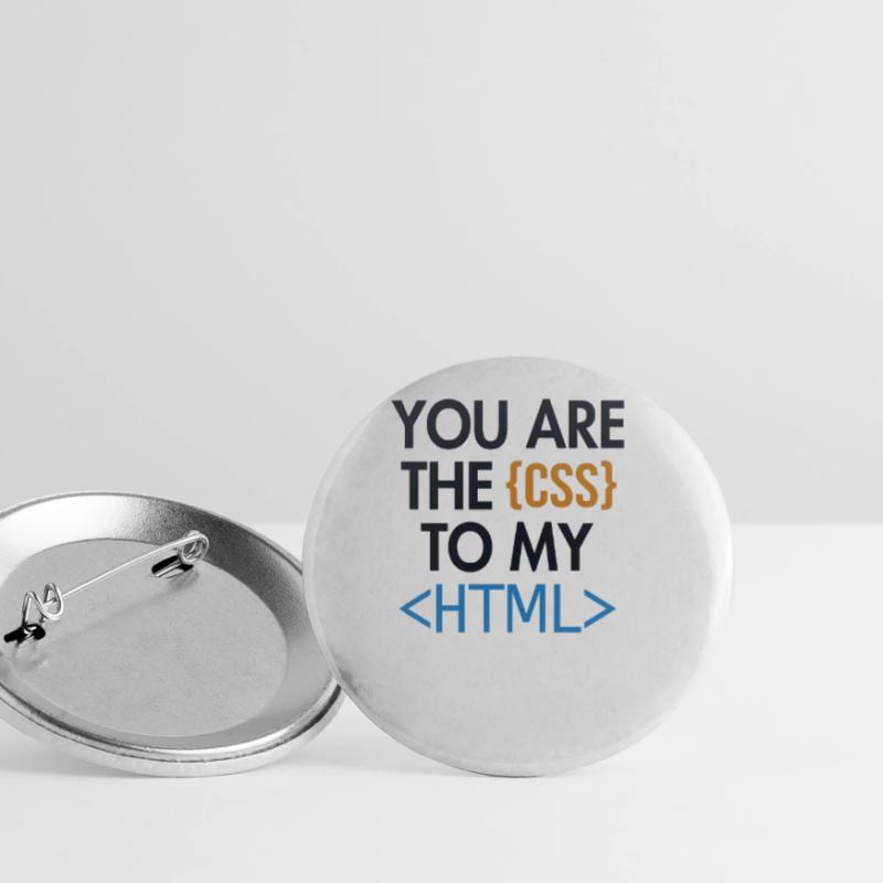 You are the CSS to my HTML Developer Coder Buttons groß 56 mm (5er Pack)
