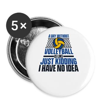 A Day Without Volleyball Is Like Volleyballfreak - Buttons groß 56 mm (5er Pack) - Weiß - Vorne