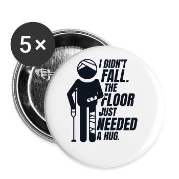 Der Boden brauchte nur eine Umarmung, gebrochener Arm, Beinknochen - Buttons groß 56 mm (5er Pack) - Weiß - Vorne