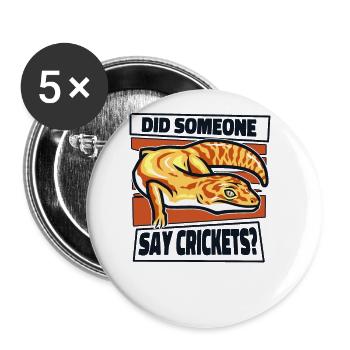 Hat jemand gesagt, Grillen, Gekkota, Schopfleopard, - Buttons groß 56 mm (5er Pack) - Weiß - Vorne
