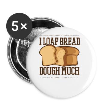 I Loaf Bread Dough Much Bread Dough Bread Maker - Buttons large 2.2''/56 mm (5-pack) - white - Front