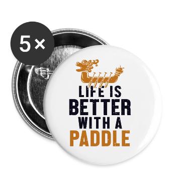 Life is Better with a Paddle Paddler Drummer - Buttons large 2.2''/56 mm (5-pack) - white - Front
