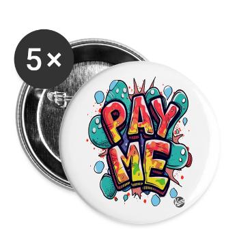 Auffälliges buntes Design: Bezahle mich! - Buttons groß 56 mm (5er Pack) - Weiß - Vorne