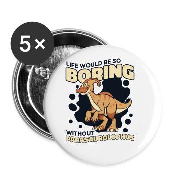 Life Would Be Boring Without Dinosaur Lover - Buttons large 2.2''/56 mm (5-pack) - white - Front