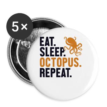 Eat Sleep Octopus Repeat Octopoda Cephalopoda - Buttons large 2.2''/56 mm (5-pack) - white - Front