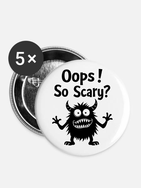 Oops! So Scary? Lustiges Monster - Buttons groß 56 mm (5er Pack) - Weiß