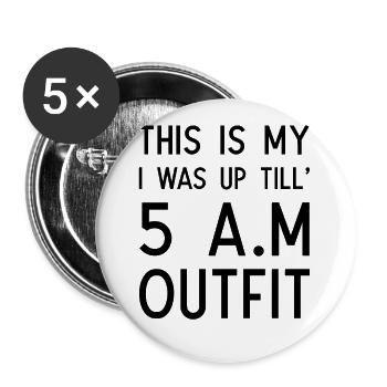 C’est ma tenue que j’étais jusqu’à 5 heures du matin - Lot de 5 grands badges (56 mm) - blanc - Devant