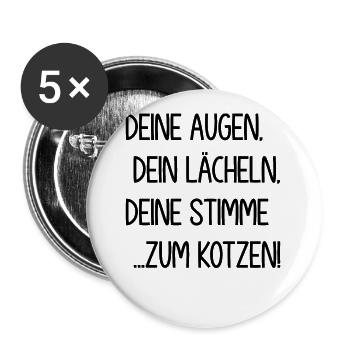 Deine Augen dein Lächeln deine Stimme zum Kotzen - Buttons groß 56 mm (5er Pack) - Weiß - Vorne
