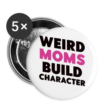 Weird Moms Build Character - Buttons large 2.2''/56 mm (5-pack) - white - Front