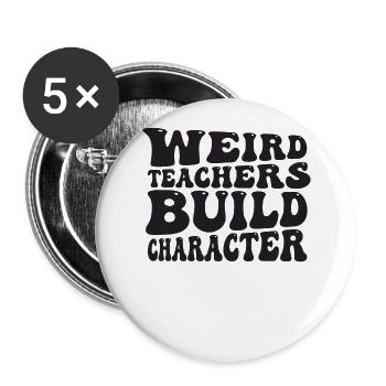 Weird Teachers Build Character Teacher - Buttons large 2.2''/56 mm (5-pack) - white - Front
