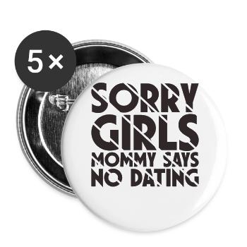 Tut Mir Leid Mädchen Mutti Sagt Kein Dating - Buttons groß 56 mm (5er Pack) - Weiß - Vorne