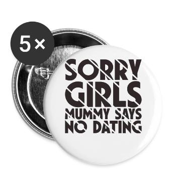 Tut Mir Leid Mädchen Mutti Sagt Kein Dating - Buttons groß 56 mm (5er Pack) - Weiß - Vorne