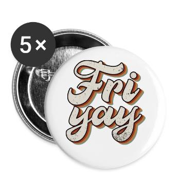 Fri Yay Teachers School Weekend Vibes - Buttons groß 56 mm (5er Pack) - Weiß - Vorne