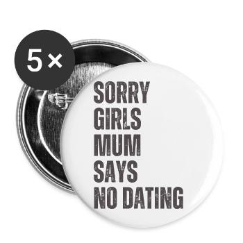 Sorry Girls Mum Sagt KeinDate Babyparty - Buttons groß 56 mm (5er Pack) - Weiß - Vorne