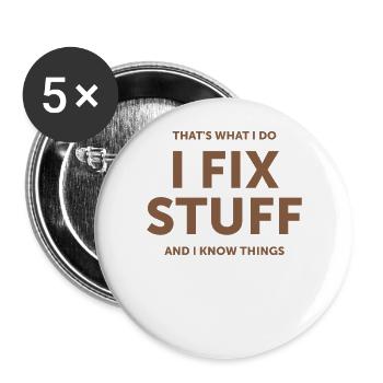 That's What I Do I Fix Stuff And I Know Things - Buttons large 2.2''/56 mm (5-pack) - white - Front