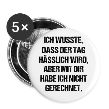 Ich wusste Dass Der Tag Hässlich Wird Aber Mit Dir - Buttons groß 56 mm (5er Pack) - Weiß - Vorne